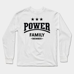 Power Family Member (Family / Black) Long Sleeve T-Shirt